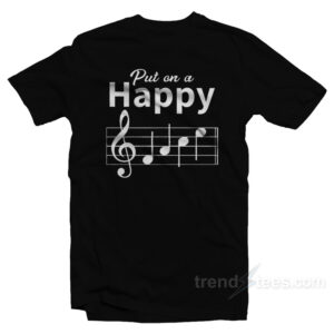 Put On A Happy Musician T-Shirt