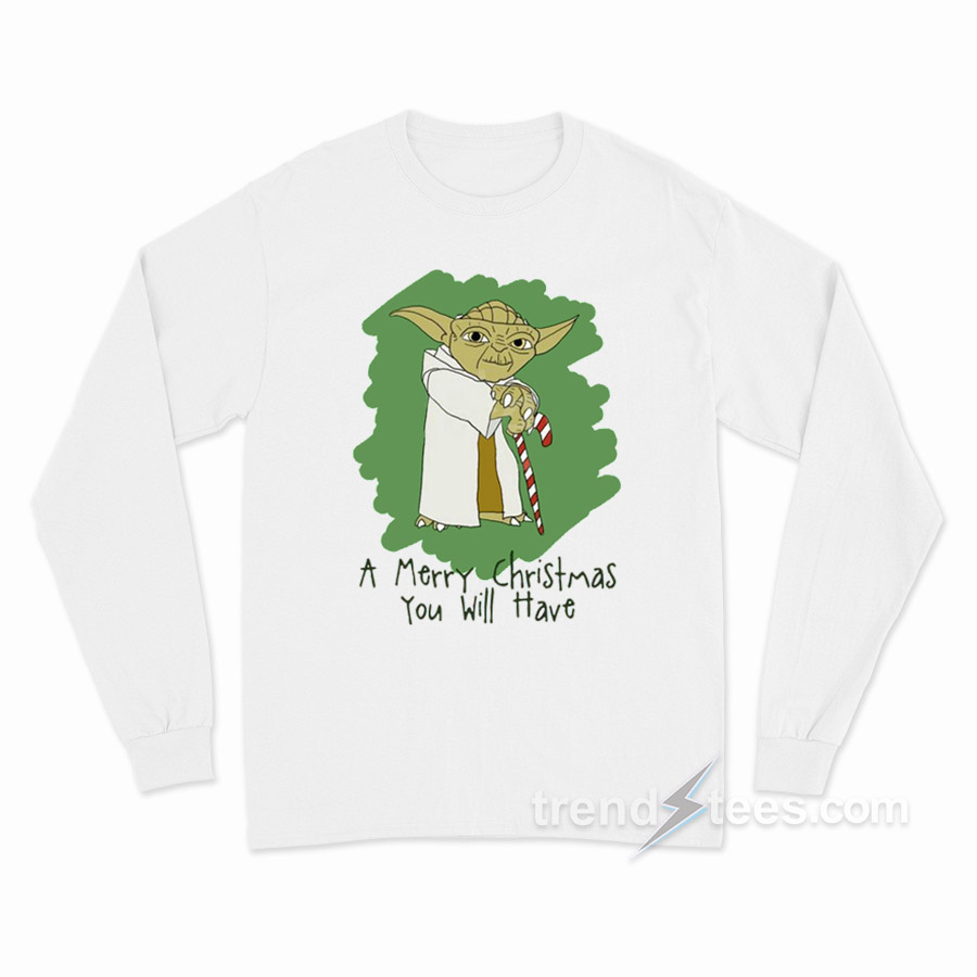 Star Wars Yoda A Marry Christmas You Will Have Long Sleeve Shirt