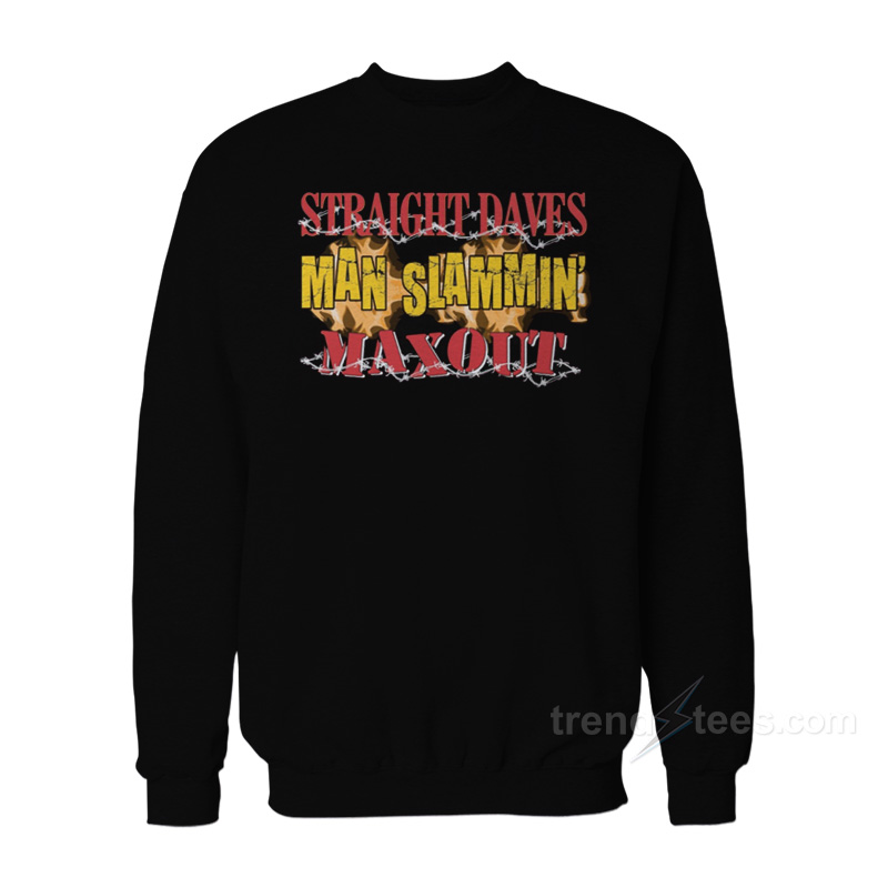 Straight Dave's Man Slammin' Maxout Sweatshirt