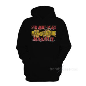 Straight Dave's Man Slammin' Maxout Hoodie