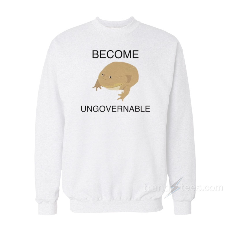 Become Ungovernable Frog Sweatshirt