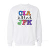 CIA Killed JFK Sweatshirt