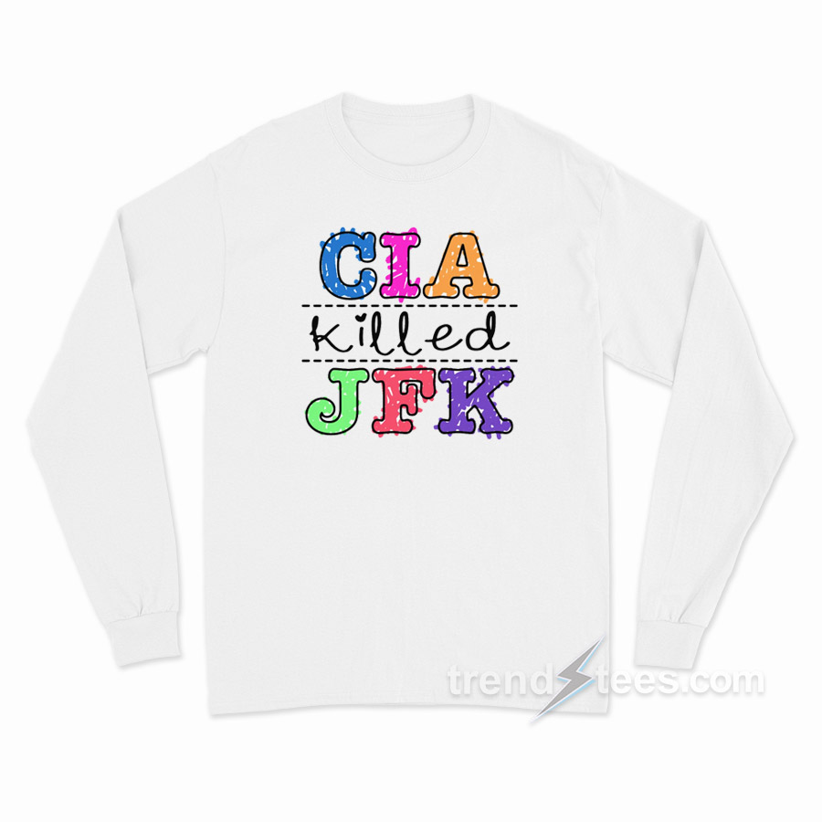 CIA Killed JFK Long Sleeve Shirt