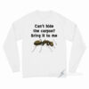 Can't Hide The Corpse Bring It To Me Long Sleeve Shirt