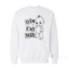 Die Cry Hate Sweatshirt