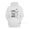 Die Cry Hate Hoodie