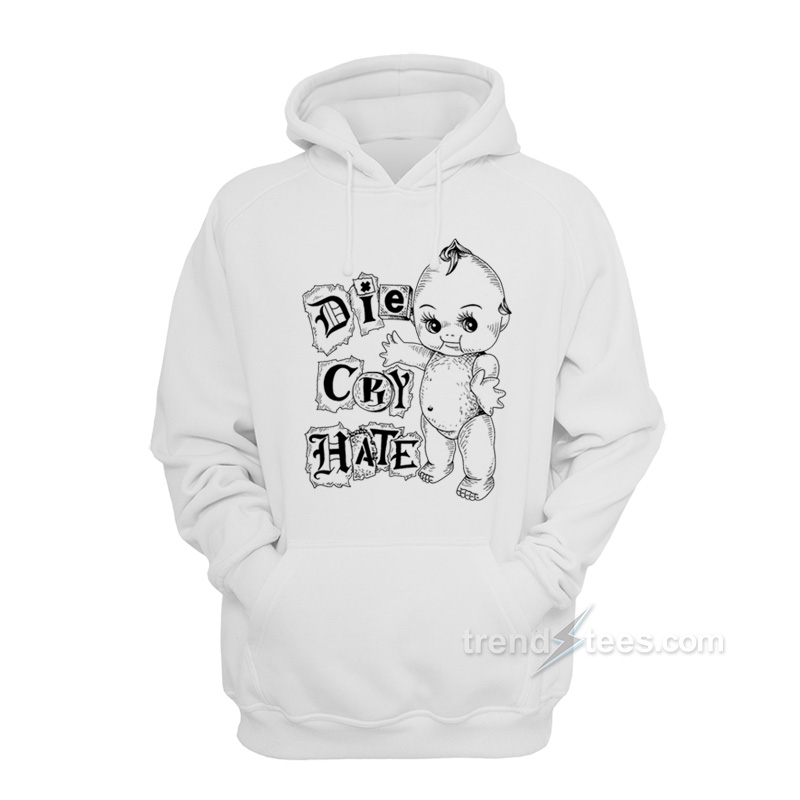 Die Cry Hate Hoodie