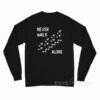 Never Walk Alone Long Sleeve Shirt