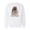 Racoon What I Ask For Snuggles What I Get Struggles Sweatshirt