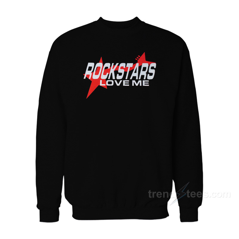 Rockstars Love Me Sweatshirt