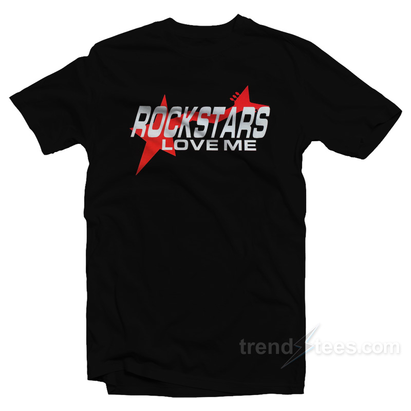 Rockstars Love Me T-Shirt