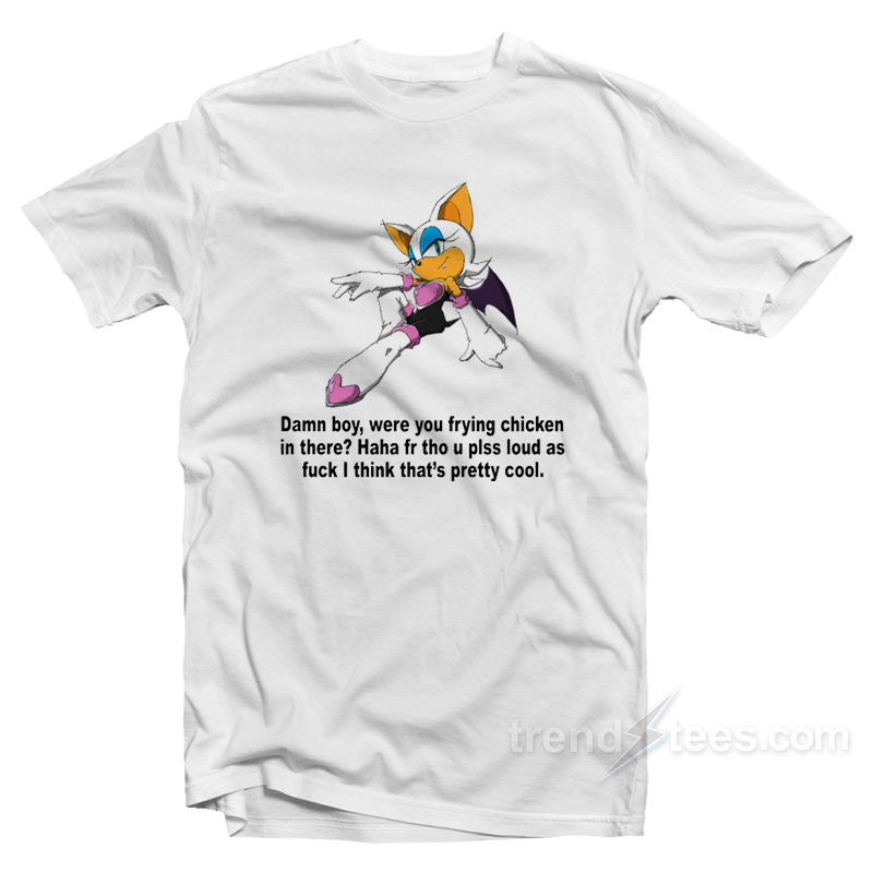 Rouge The Bat Damn Boy Were You Frying Chicken In There T-Shirt
