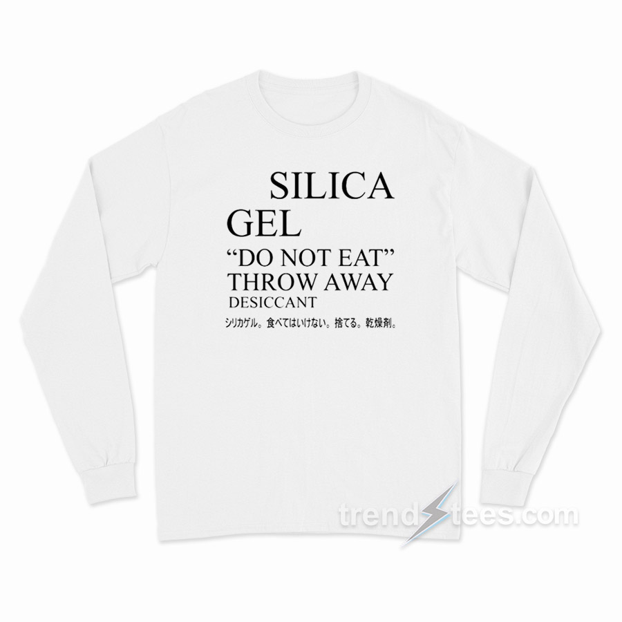 Silica Gel Do Not Eat Long Sleeve Shirt