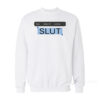 Copy Paste Slut Sweatshirt