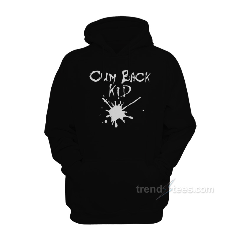 Cumback Kid Hoodie