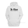 Hotter Than I Should Be Hoodie