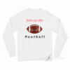I Hate My Wife Football Long Sleeve Shirt