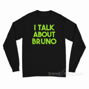 I Talk About Bruno Long Sleeve Shirt