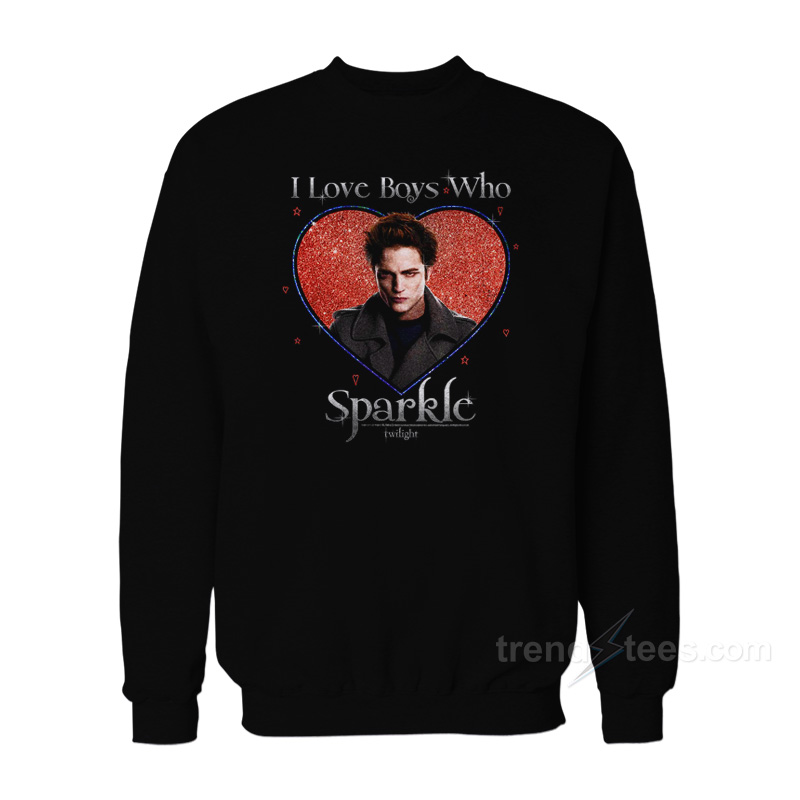 Twilight I Love Boys Who Sparkle Sweatshirt