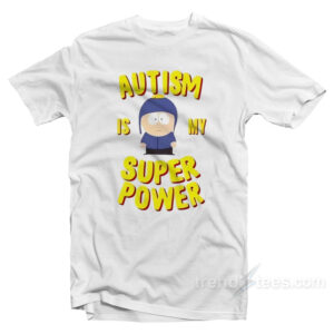 Autism Is My Super Power South Park T-Shirt