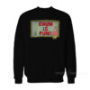 Chum Is Fum Sweatshirt