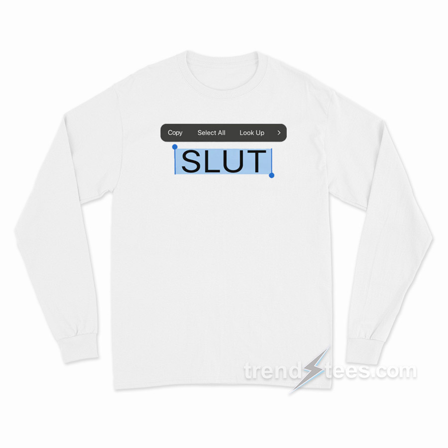Copy Paste Slut Long Sleeve Shirt