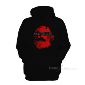 Karl Marx Nothing to Lose But Your Chains Hoodie