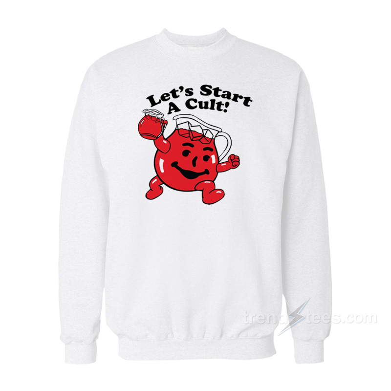 Let's Start a Cult Sweatshirt