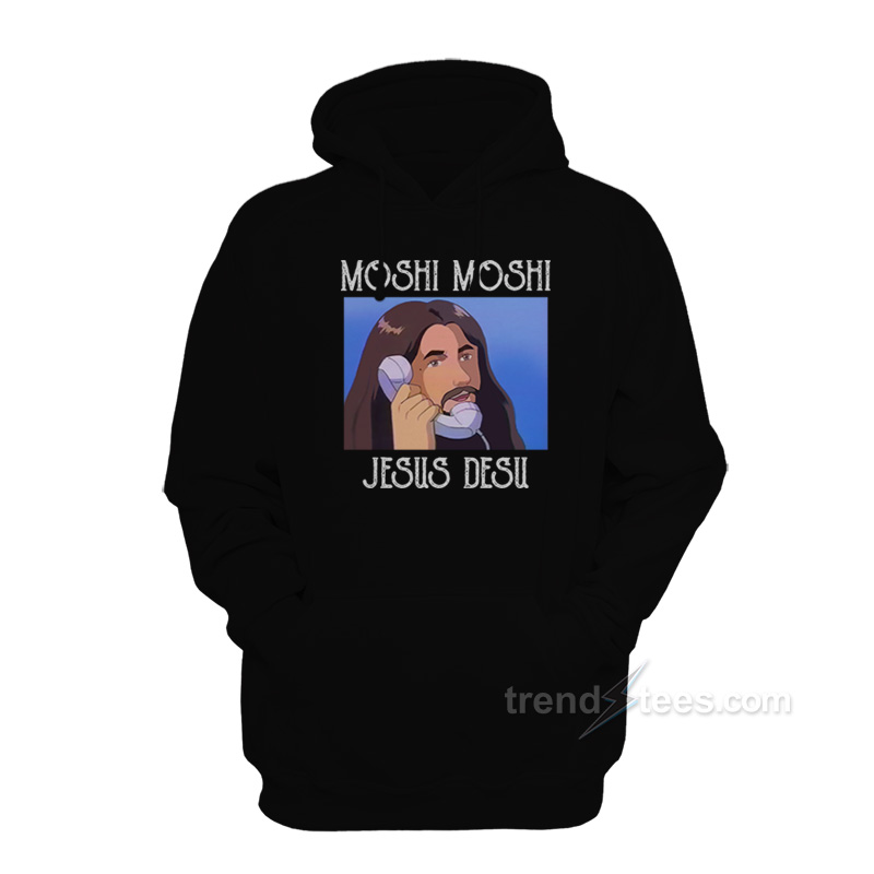 Moshi Moshi Jesus Desu Hoodie