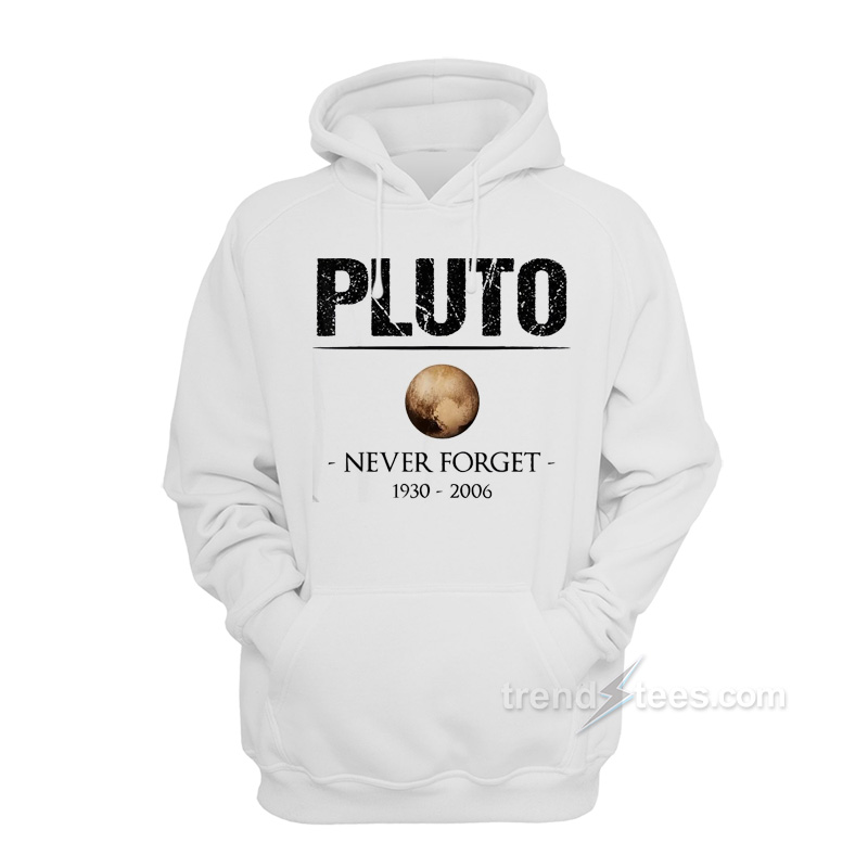 Never Forget Pluto Hoodie