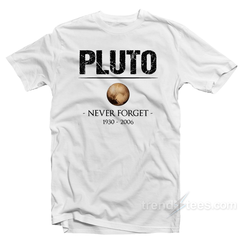 Never Forget Pluto T-Shirt