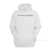 No I Haven't Lost My Mind Hoodie