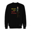 Saul Goodman Better Call Some Bitches Sweatshirt