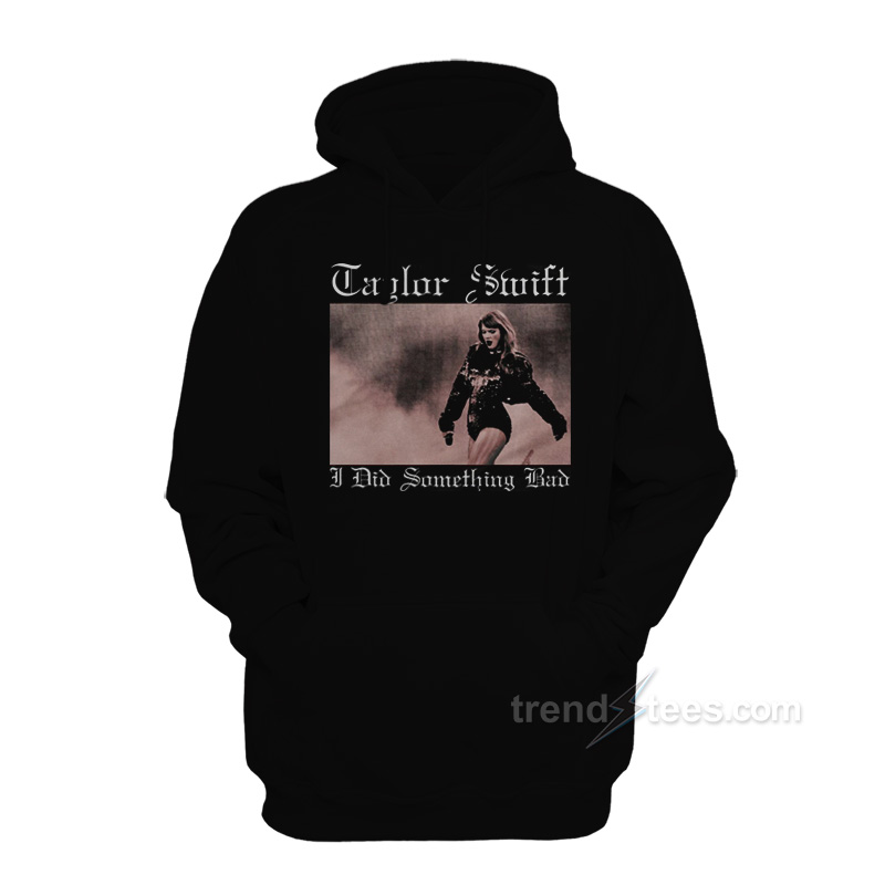 Taylor Swift I Did Something Bad Black Metal Hoodie