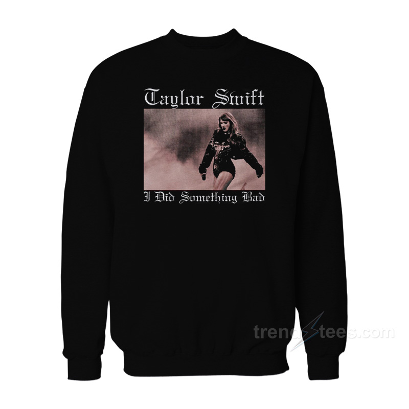 Taylor Swift I Did Something Bad Black Metal Sweatshirt