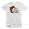 What You Talking About Willis T-Shirt