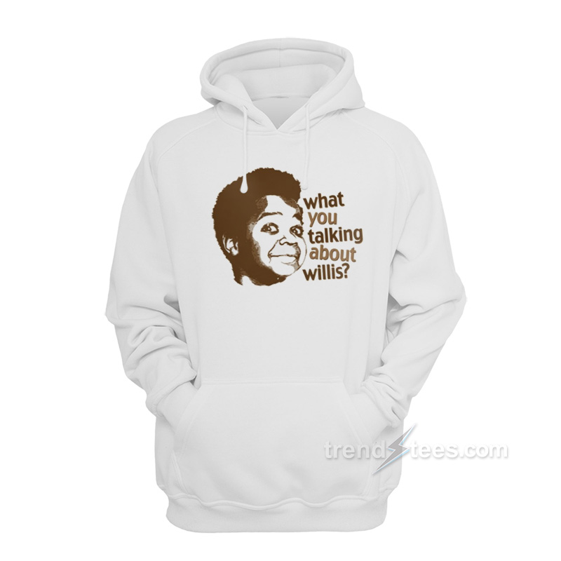 What You Talking About Willis Hoodie
