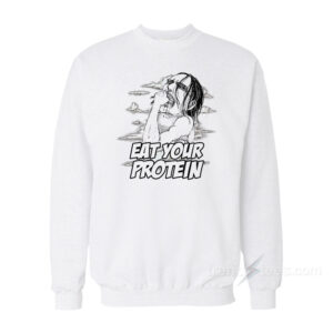 Ymir Eat Your Protein Attack On Titan Sweatshirt