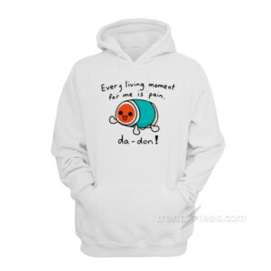 Every Living Moment For Me Is Pain Da - Don Hoodie