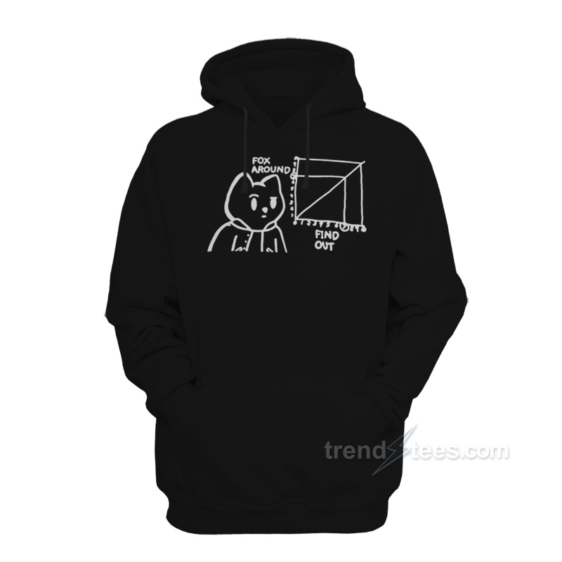 Fox Around and Find Out Hoodie
