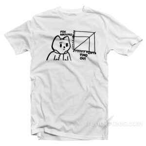 Fox Around and Find Out T-Shirt