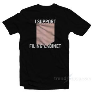 I Support Filing Cabinet T-Shirt