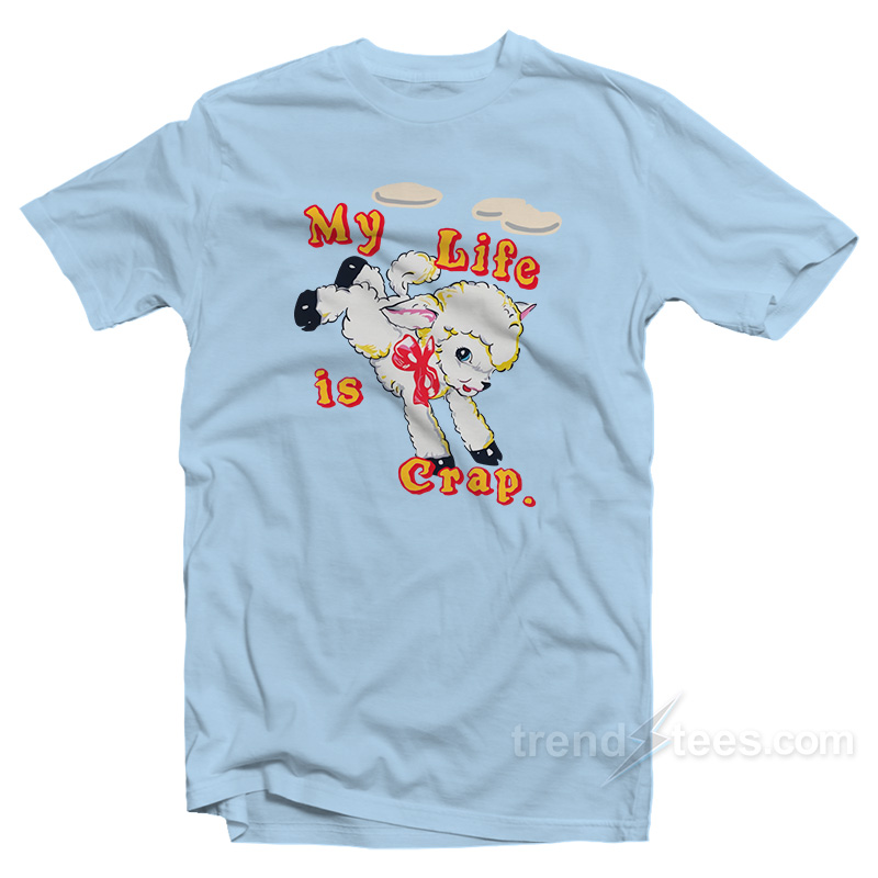 My Life is Crap T-Shirt