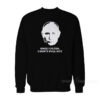 Once I Putin I Don't Pull Out Sweatshirt
