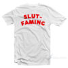 Slut-Faming T-Shirt