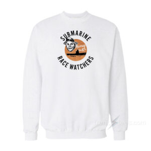 Submarine Race Watchers Sweatshirt