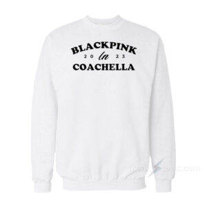 Blackpink In Coachella 2023 Sweatshirt