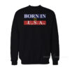 Born in USA Yugoslavia Sweatshirt