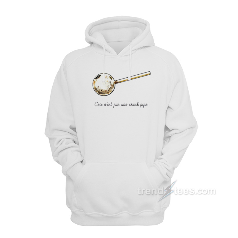 Ceci N'est Pas Une Crack Pipe Hoodie