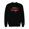 I Kissed A Vampire And I Liked It Sweatshirt
